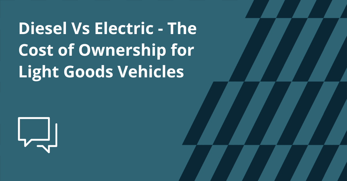 Diesel vs. Electric Cost of Ownership for LGVs ATC